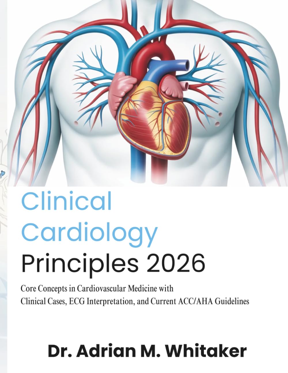 Clinical Cardiology Principles: Core Concepts in Cardiovascular Medicine with Clinical Cases, ECG Interpretation, and Current ACC/AHA Guidelines