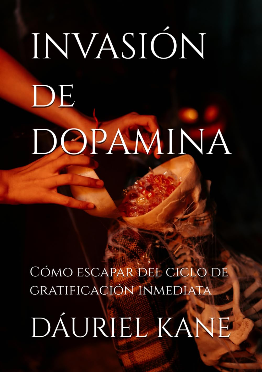 INVASIÓN DE DOPAMINA: Cómo escapar del ciclo de gratificación inmediata