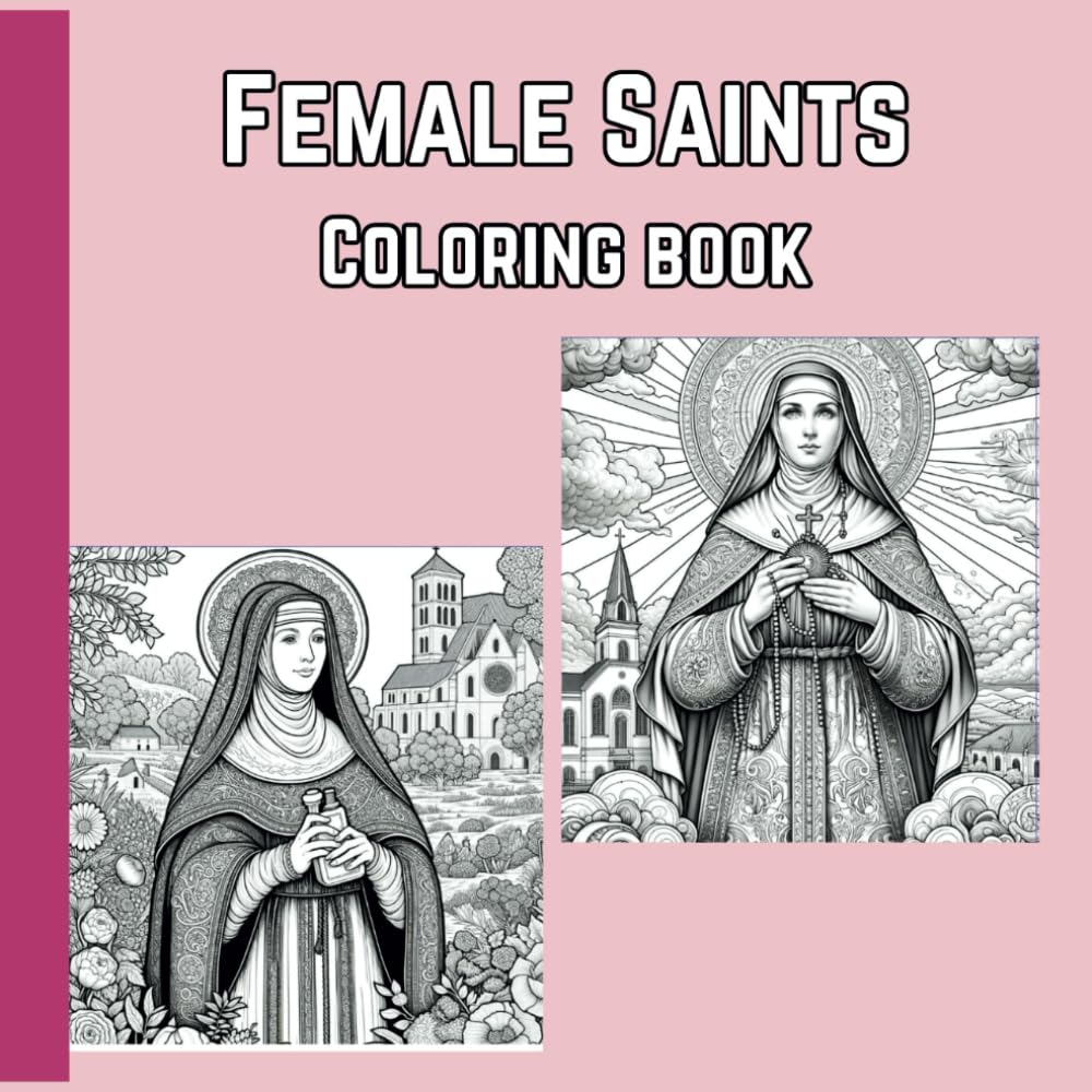 Female Catholic Saints Coloring book and Prayers Adult Coloring book: Catholic Saints coloring book and prayer book Adult Coloring book