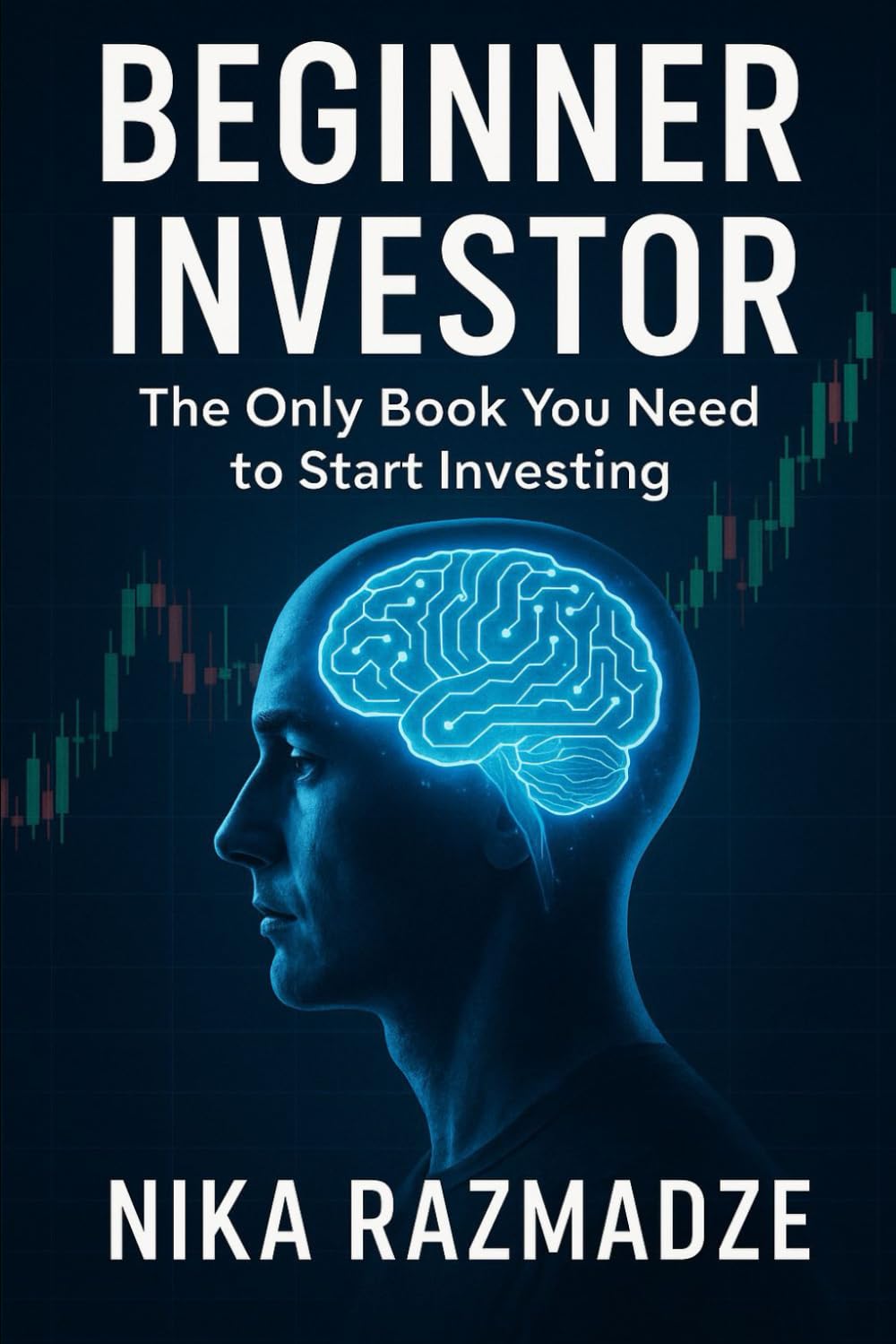 BEGINNER INVESTOR: The Only Book You Need to Start Investing