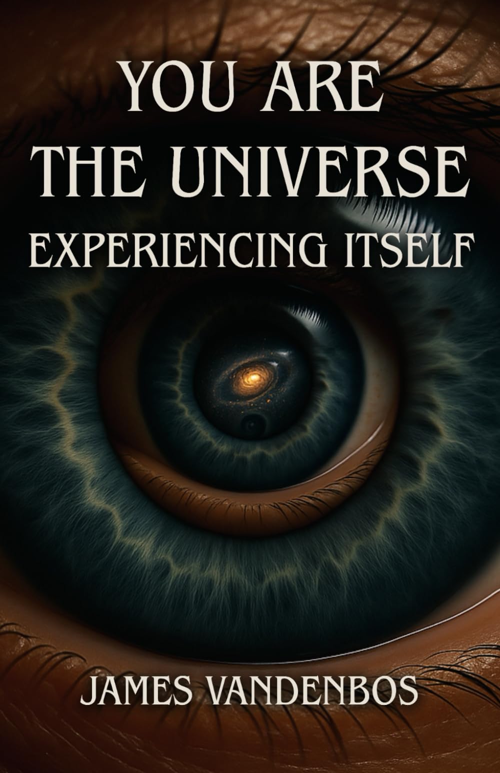 You Are the Universe Experiencing Itself: Awakening to the True Nature of Consciousness