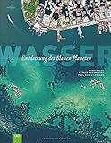 Wasser: Entdeckung des Blauen Planeten