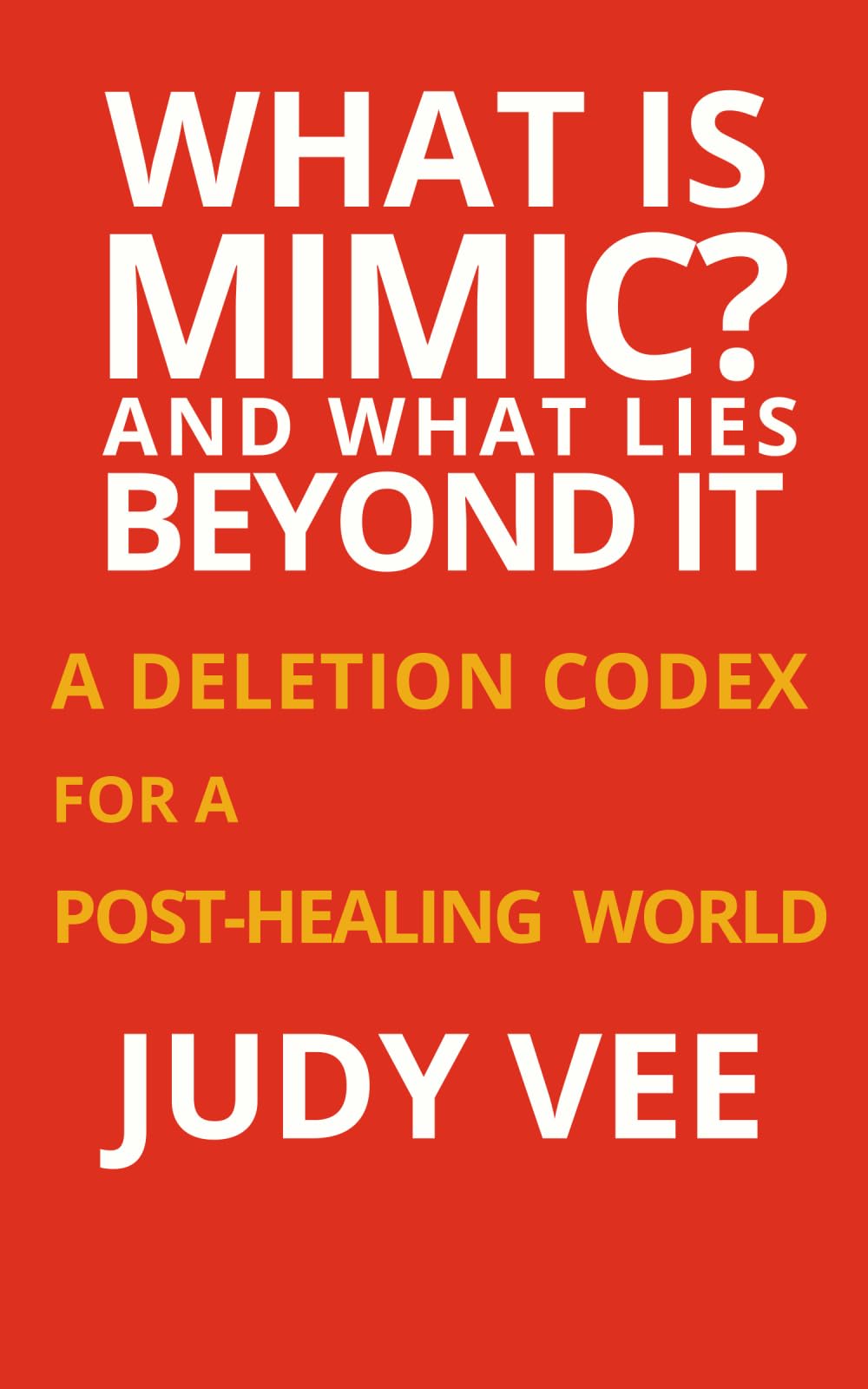 What is Mimic? And what lies beyond it: A Deletion Codex for a Post-Healing World