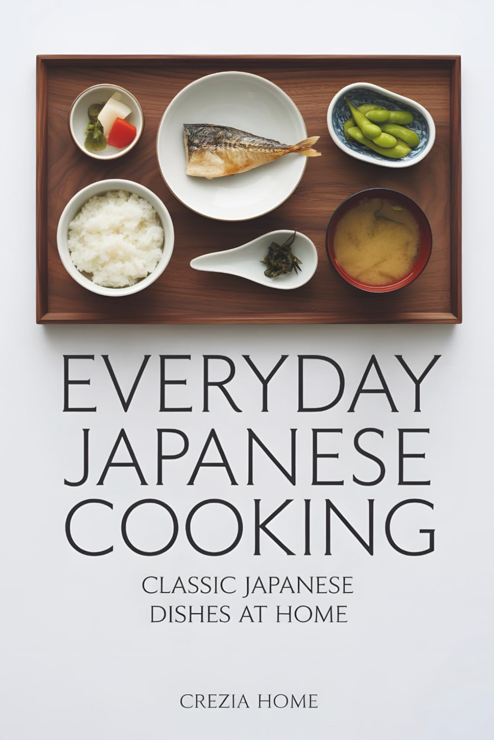 Everyday Japanese Cooking: Classic Japanese Dishes at Home
