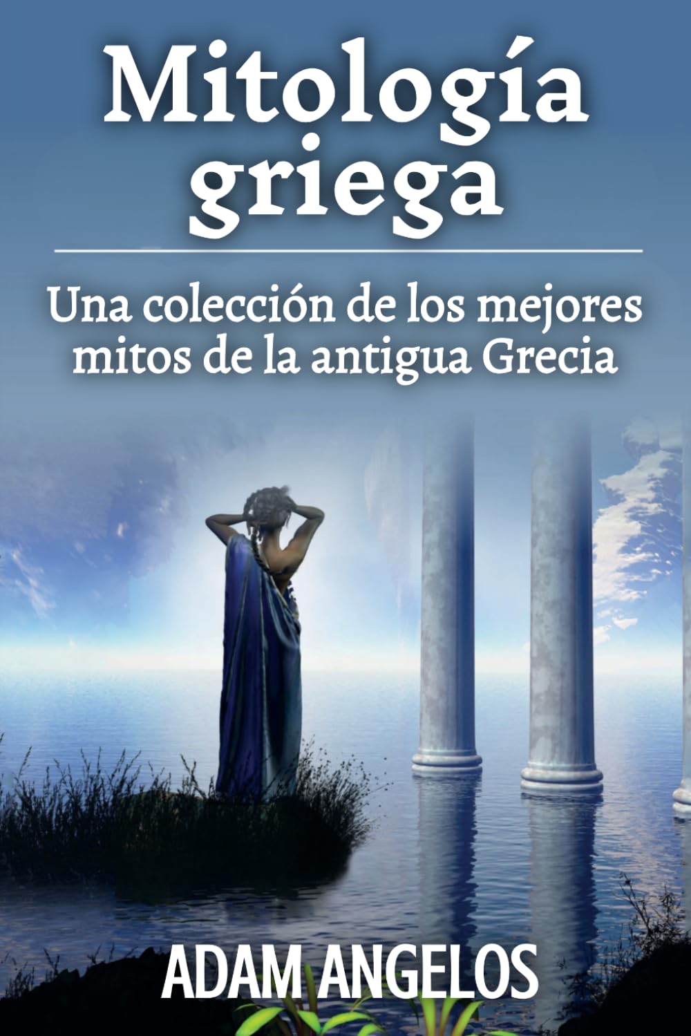 Mitología griega: Una colección de los mejores mitos de la antigua Grecia