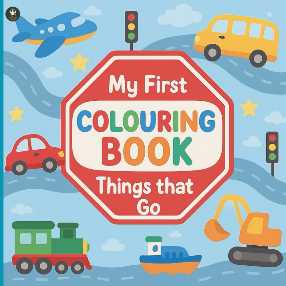 My First Colouring Book – Vehicles: Simple, Fun Vehicle Pictures for Toddlers and Preschoolers (Ages 2–4) (Dancing Goose)