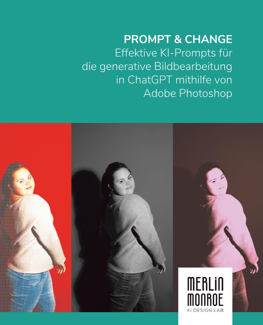 Prompt & Change: Effektive KI-Prompts für die generative Bildbearbeitung in ChatGPT mithilfe von Adobe Photoshop (Adobe Firefly)
