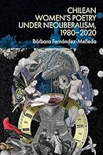 Chilean Women’s Poetry under Neoliberalism, 1980–2020