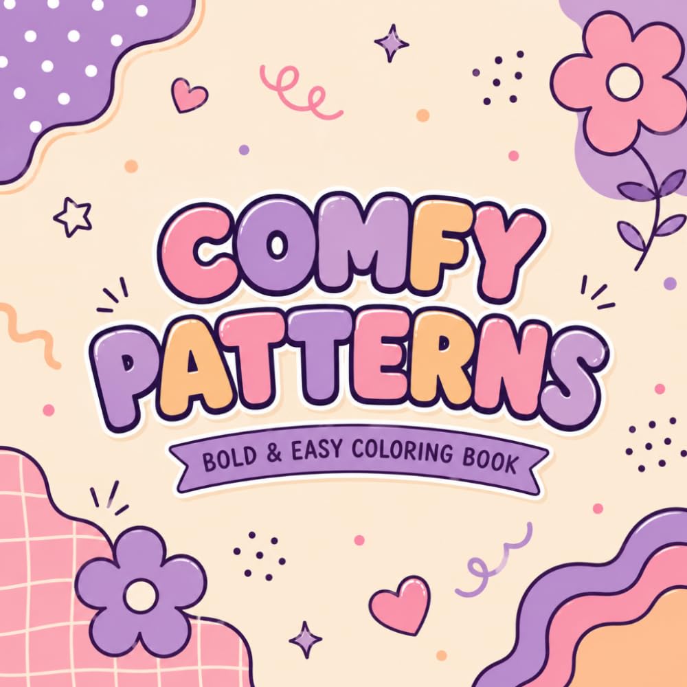 Cozy Patterns Coloring Book: 151 Bold and Easy Coloring Pages for Relaxation and Stress Relief