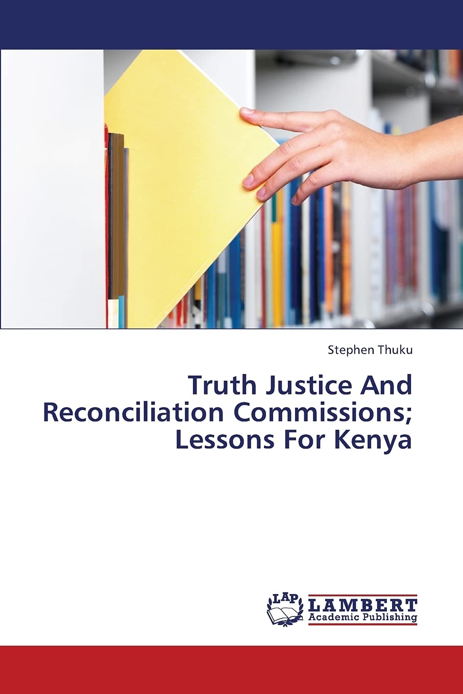 Truth Justice And Reconciliation Commissions; Lessons For Kenya
