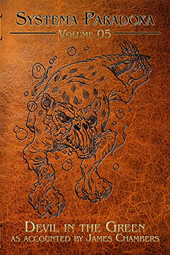 Devil in the Green (Systema Paradoxa Book 5) by [James Chambers, Jason Whitley]