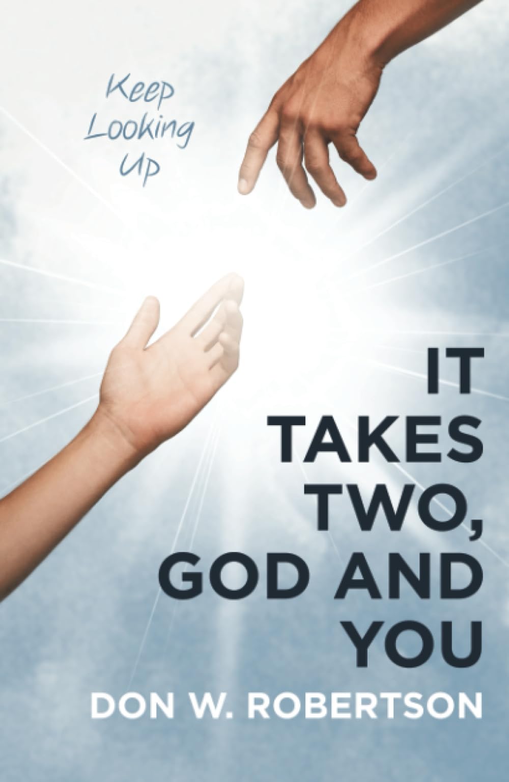 It Takes Two, God and You: Keep Looking Up