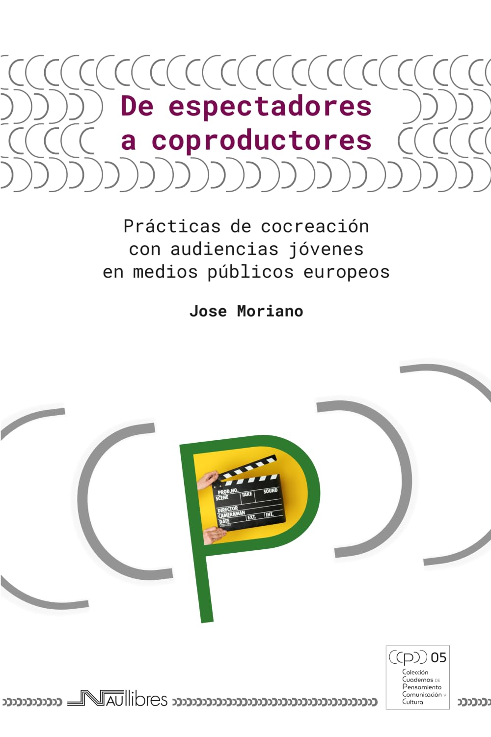 De espectadores a coproductores: Prácticas de cocreación con audiencias jóvenes en medios públicos europeos (Colección Cuadernos de Pensamiento, Comunicación y Cultura)