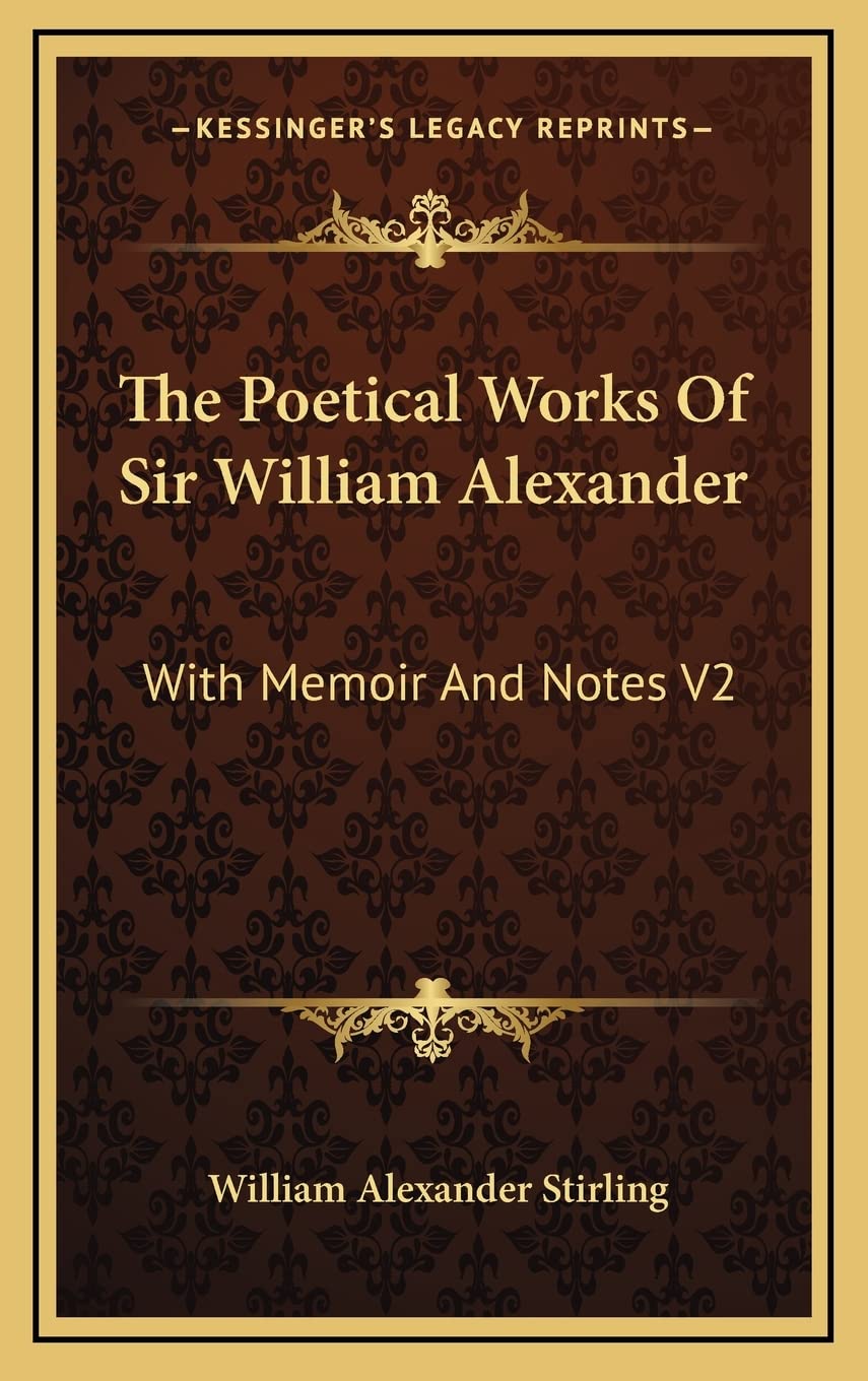 The Poetical Works of Sir William Alexander: With Memoir and Notes V2