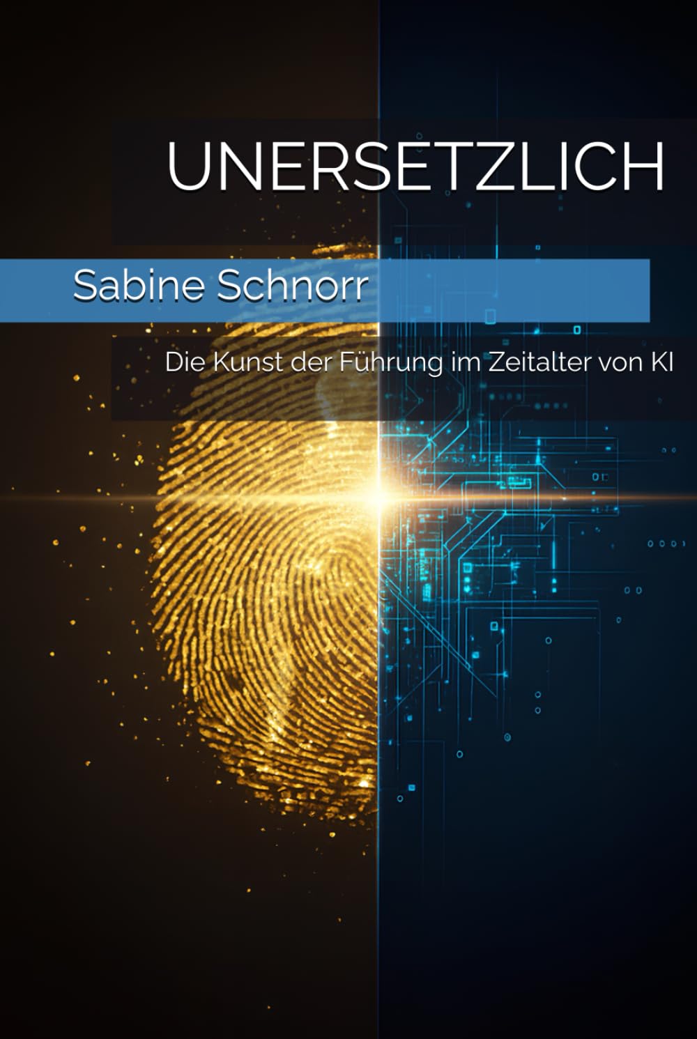 UNERSETZLICH: Die Kunst der Führung im Zeitalter von KI