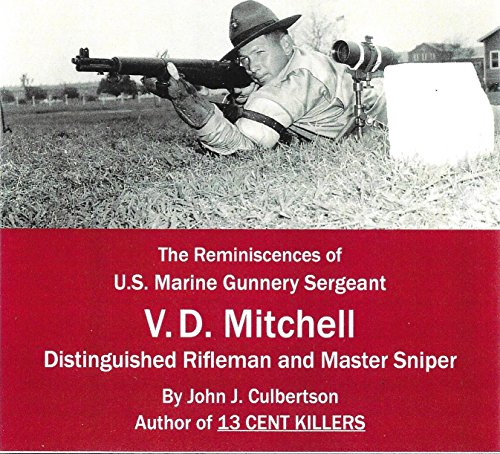Master Sniper USMC: The reminiscines of USMC Gunnery Sergeant V.D. Mitchell (13 Cent Killers, Th 5th Marine Snipers in Vietnam 1967 Book 1)