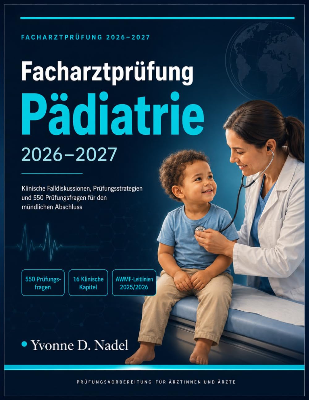 Facharztprüfung Pädiatrie 2026-2027: Klinische Falldiskussionen, Prüfungsstrategien und 550 Prüfungsfragen für den mündlichen Abschluss