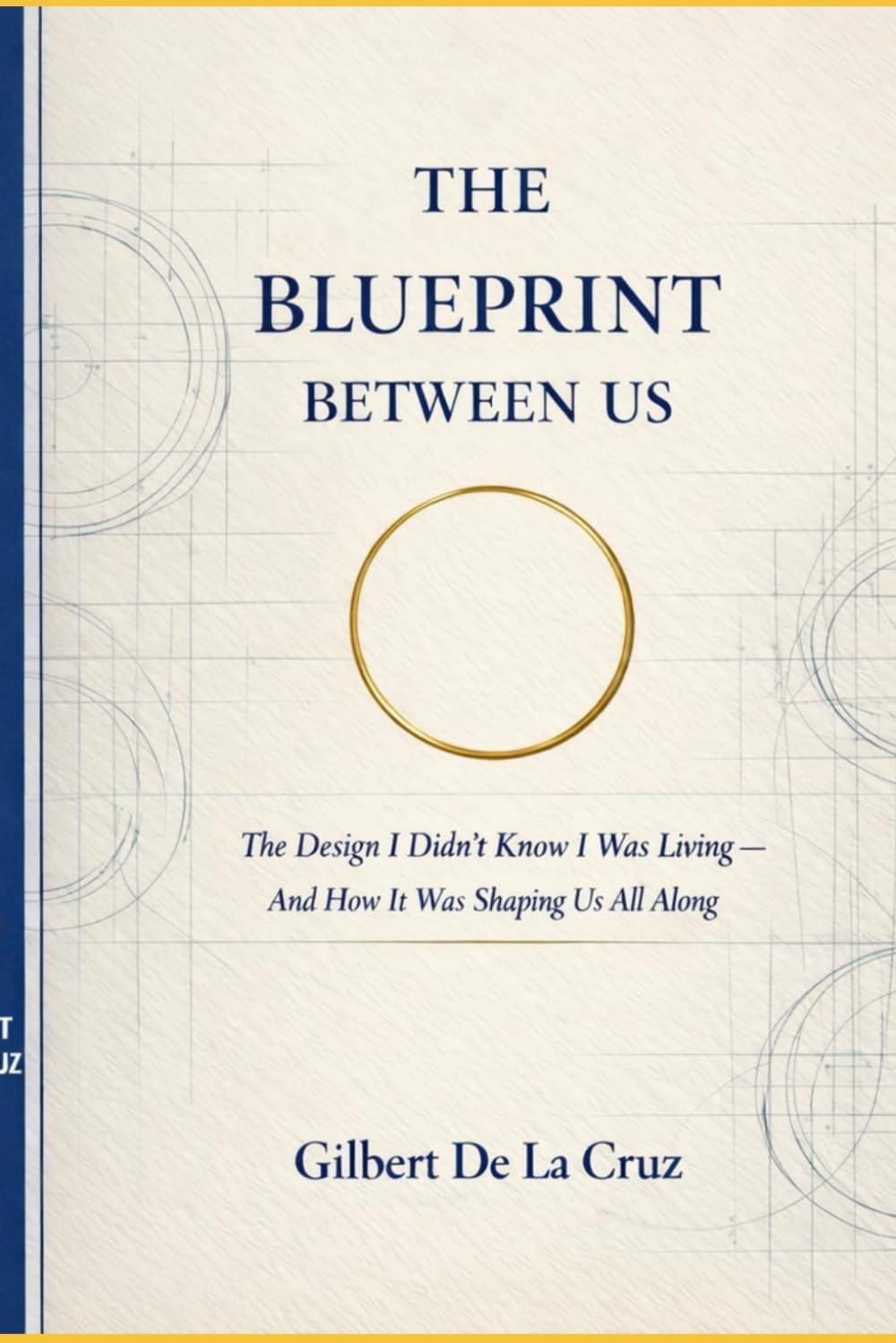 THE BLUEPRINT BETWEEN US: The Design I Didn’t Know I Was Living — And How It Was Shaping Us All Along