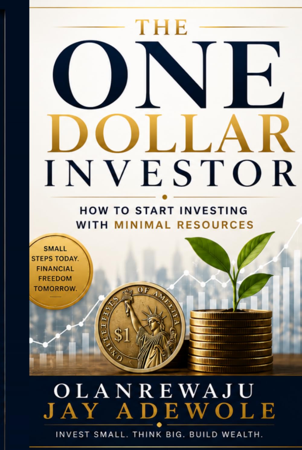 THE ONE DOLLAR INVESTOR: How to start investing with minimal resources