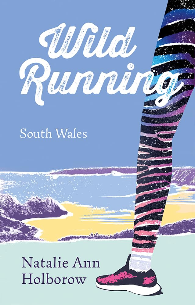 Wild Running: South Wales by Natalie Ann Holborow