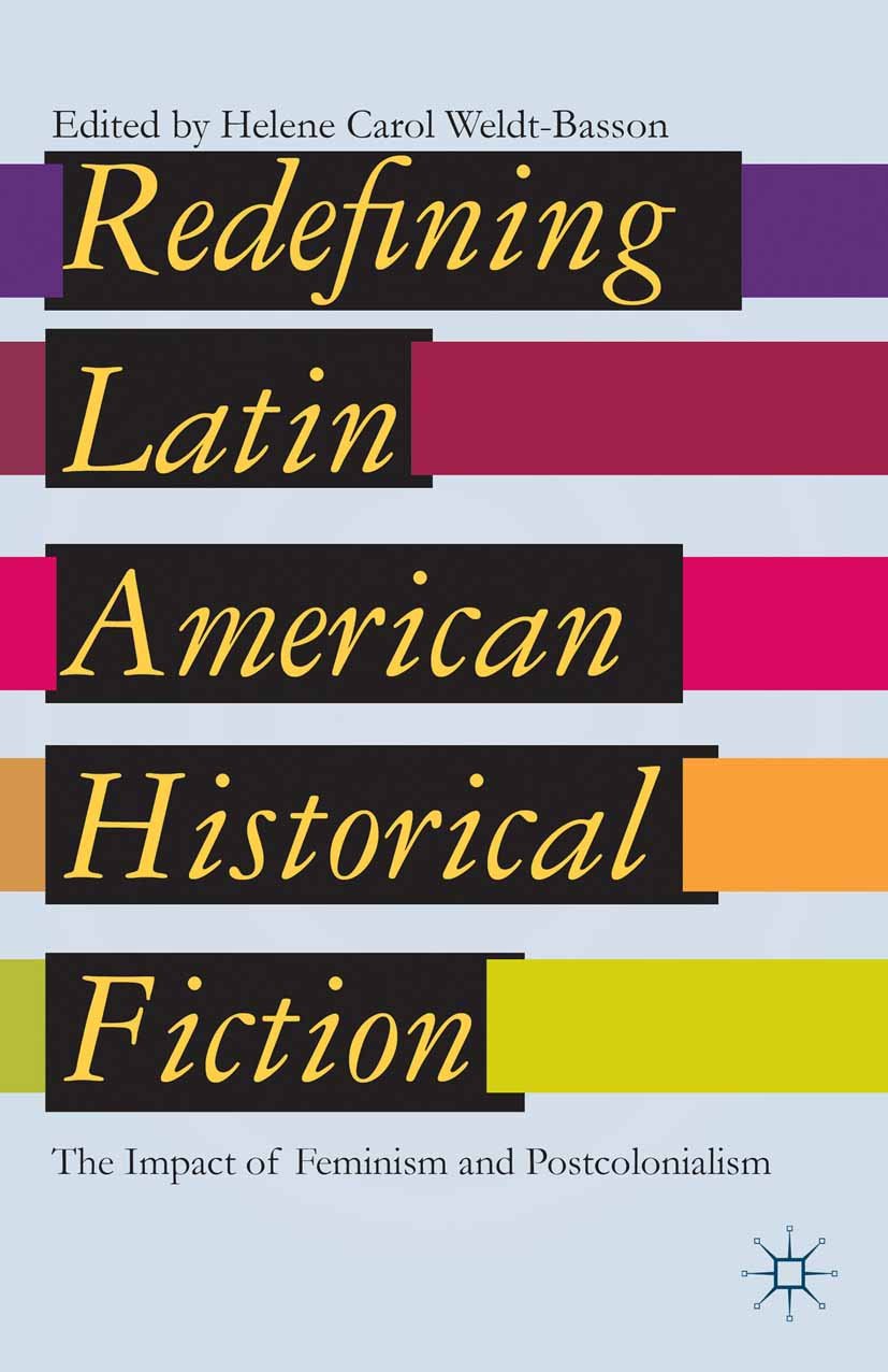 Redefining Latin American Historical Fiction: The Impact of Feminism and Postcolonialism      2013th Edition, Kindle Edition