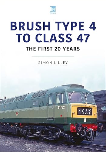 Brush Type 4 to Class 47 - the first 25 Years (Britain's Railways Series)