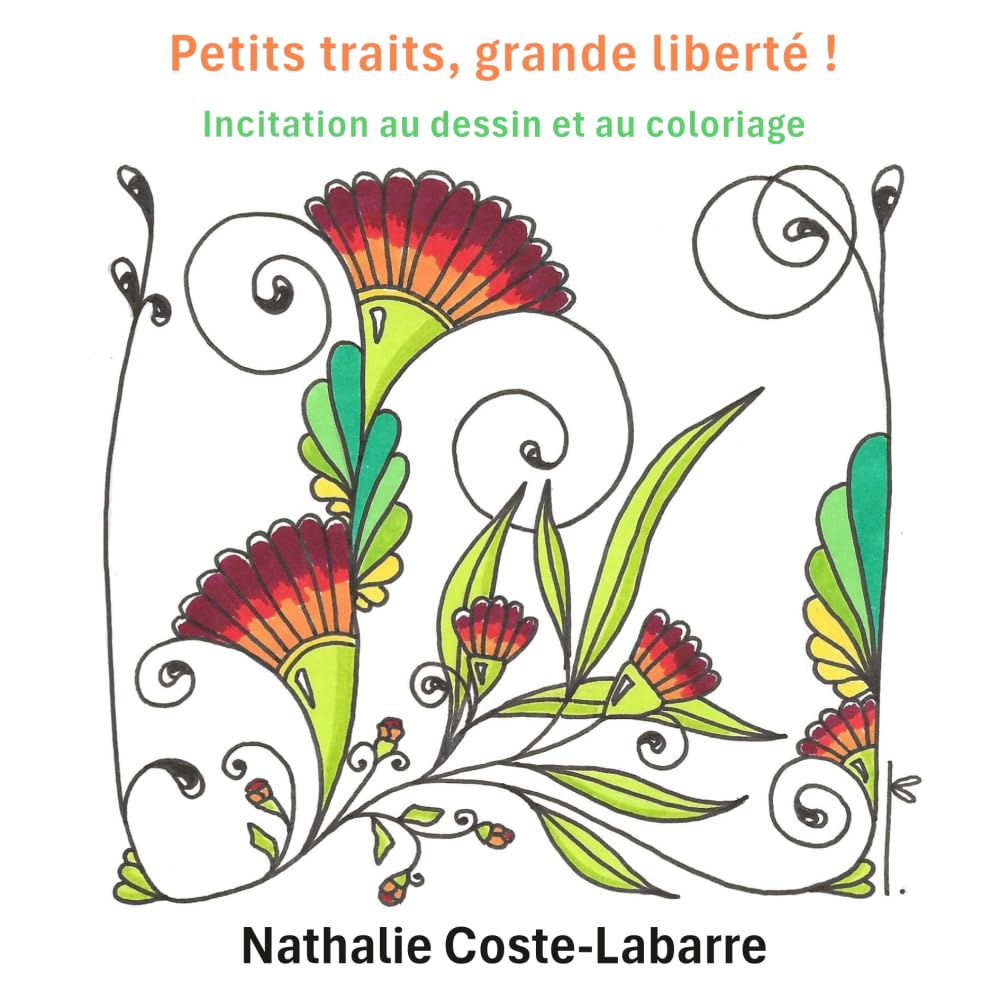 Petits traits, grande liberté!: Incitation au dessin et au coloriage