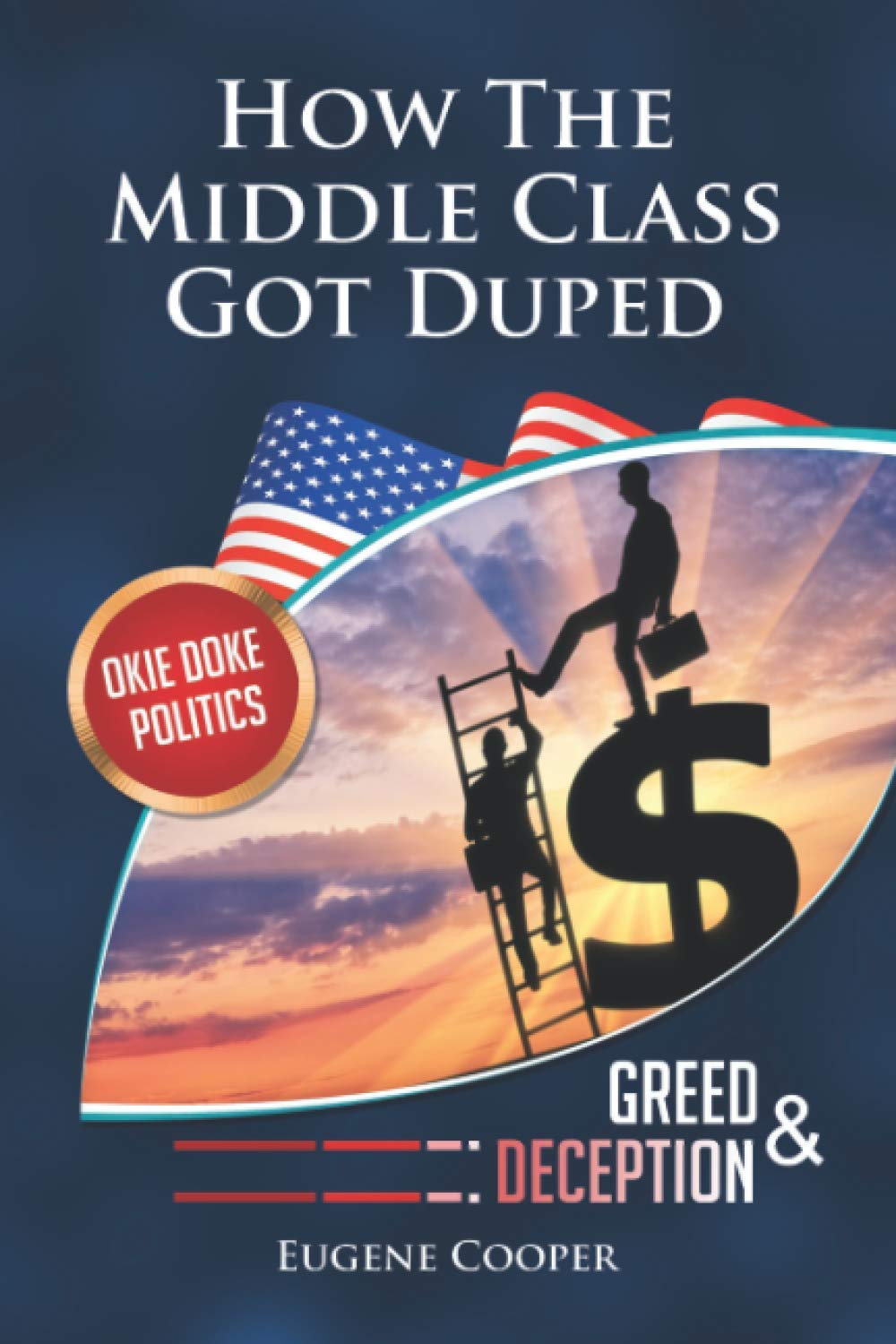 Okie Doke Politics - How The Middle Class Got Duped