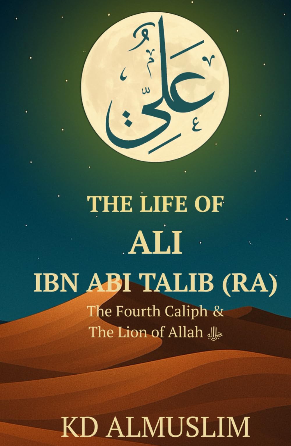 The Life of Ali ibn Abi Talib (Lions of the Ummah)