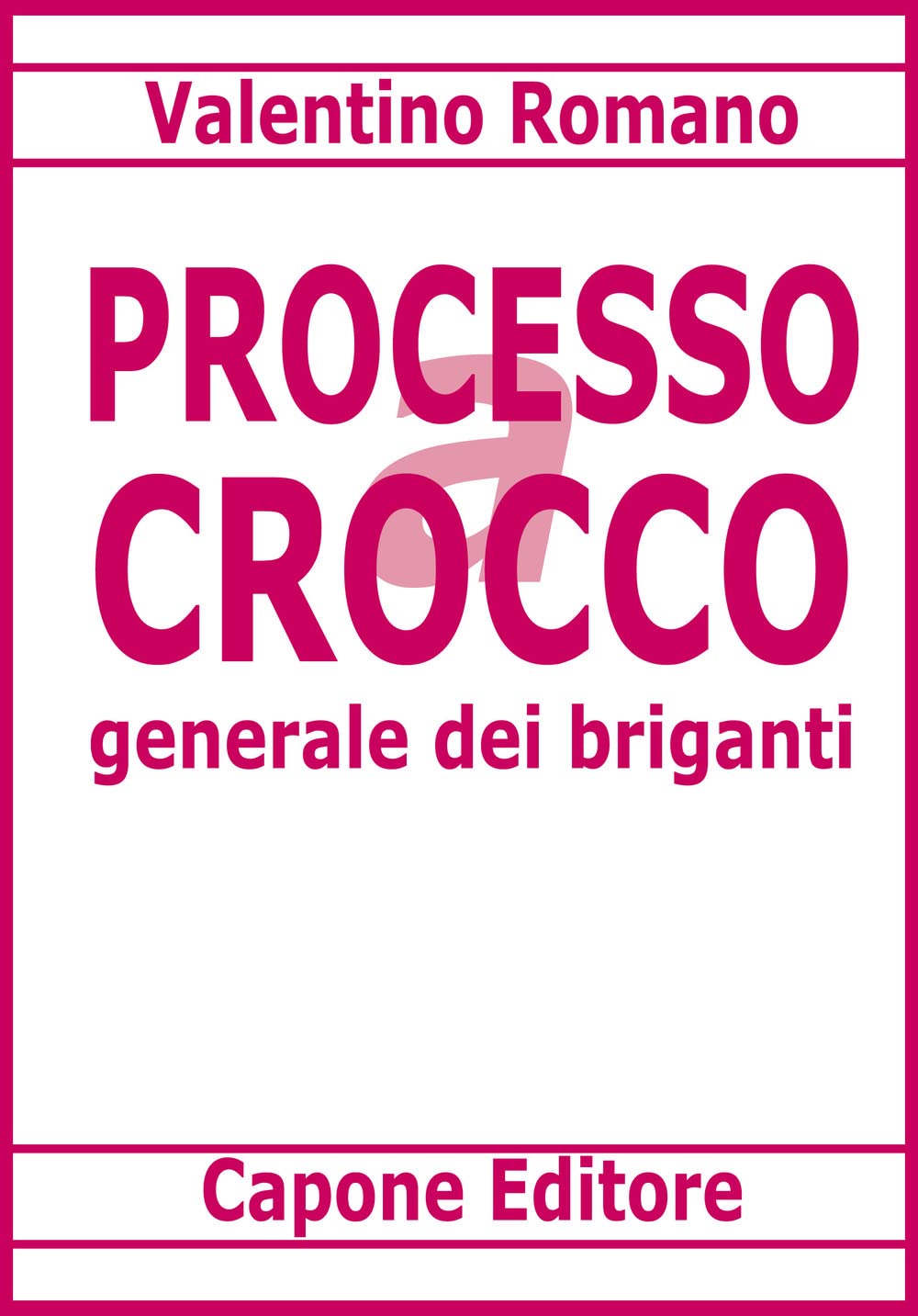 Processo A Carmine Crocco Generale Dei Briganti - 4
