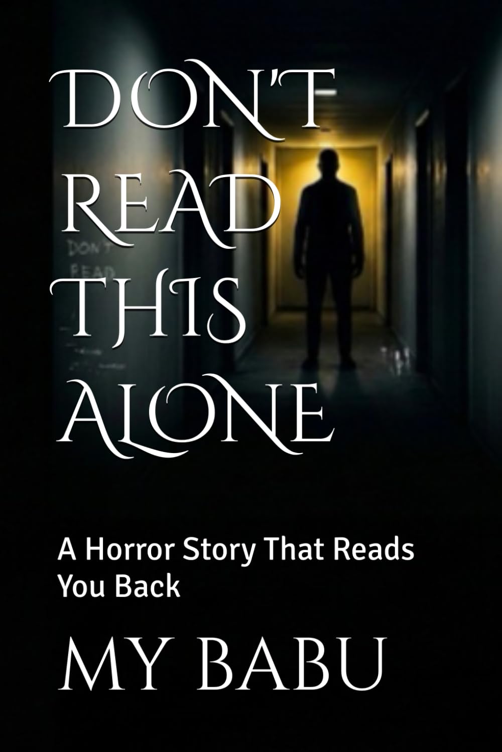 DON'T READ THIS ALONE: A Horror Story That Reads You Back