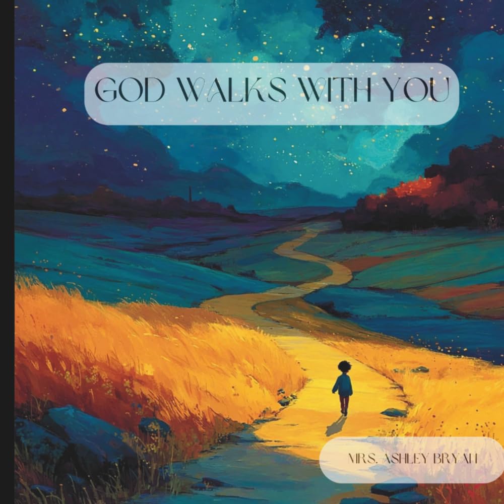 God Walks With You: A Gentle Rhyming Bedtime Story About God’s Presence, Comfort, and Guidance (Wonders from Heaven)