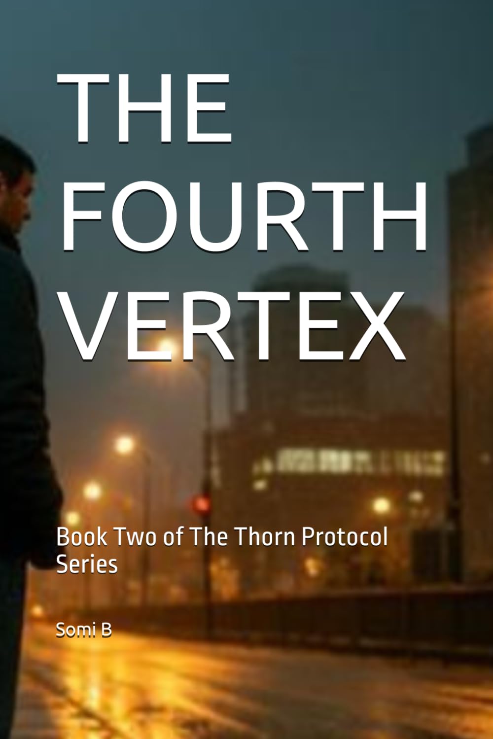THE FOURTH VERTEX: Book Two of The Thorn Protocol Series