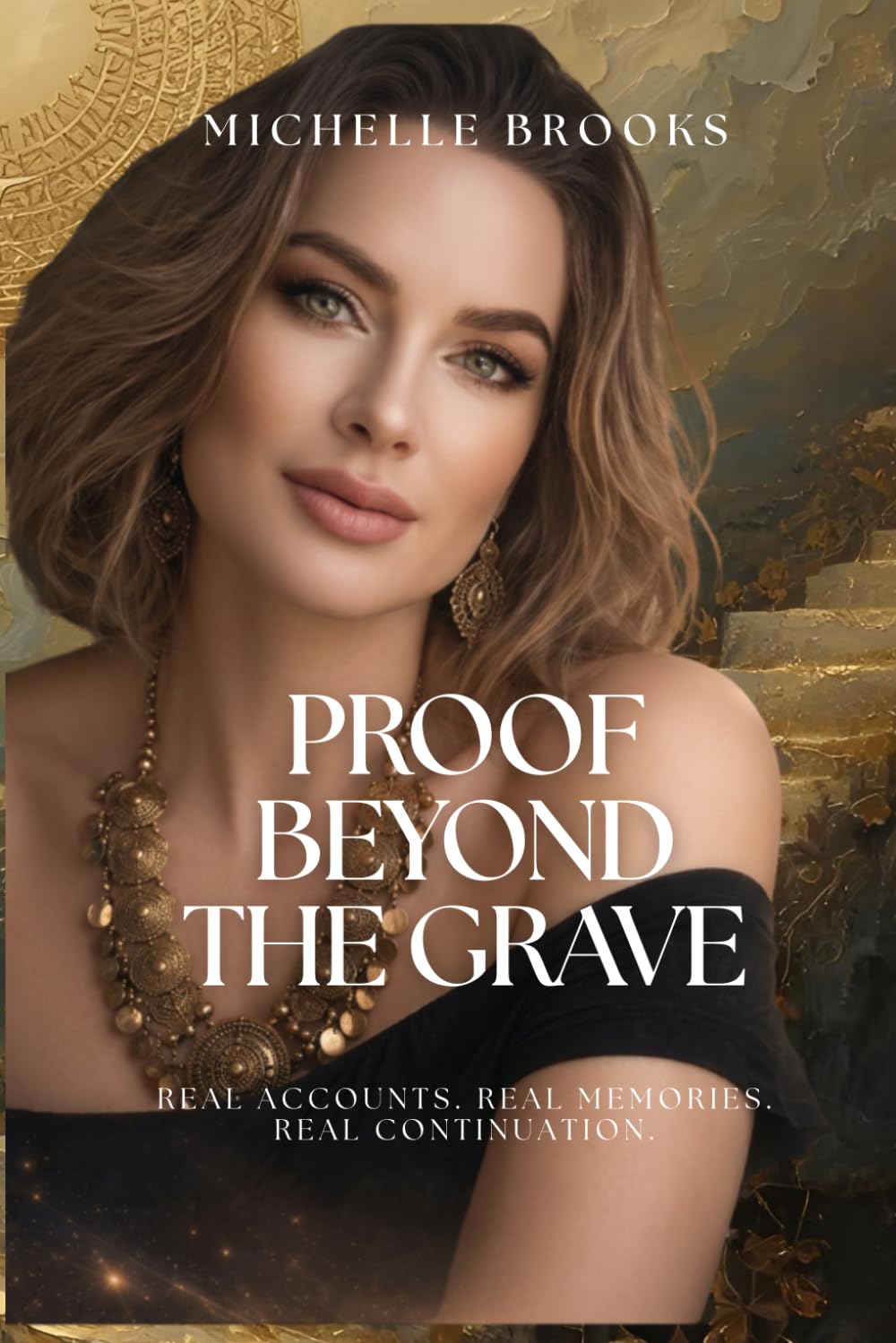 Proof Beyond the Grave: Real Accounts. Real Memories. Real Continuation. (The Remembrance Series)