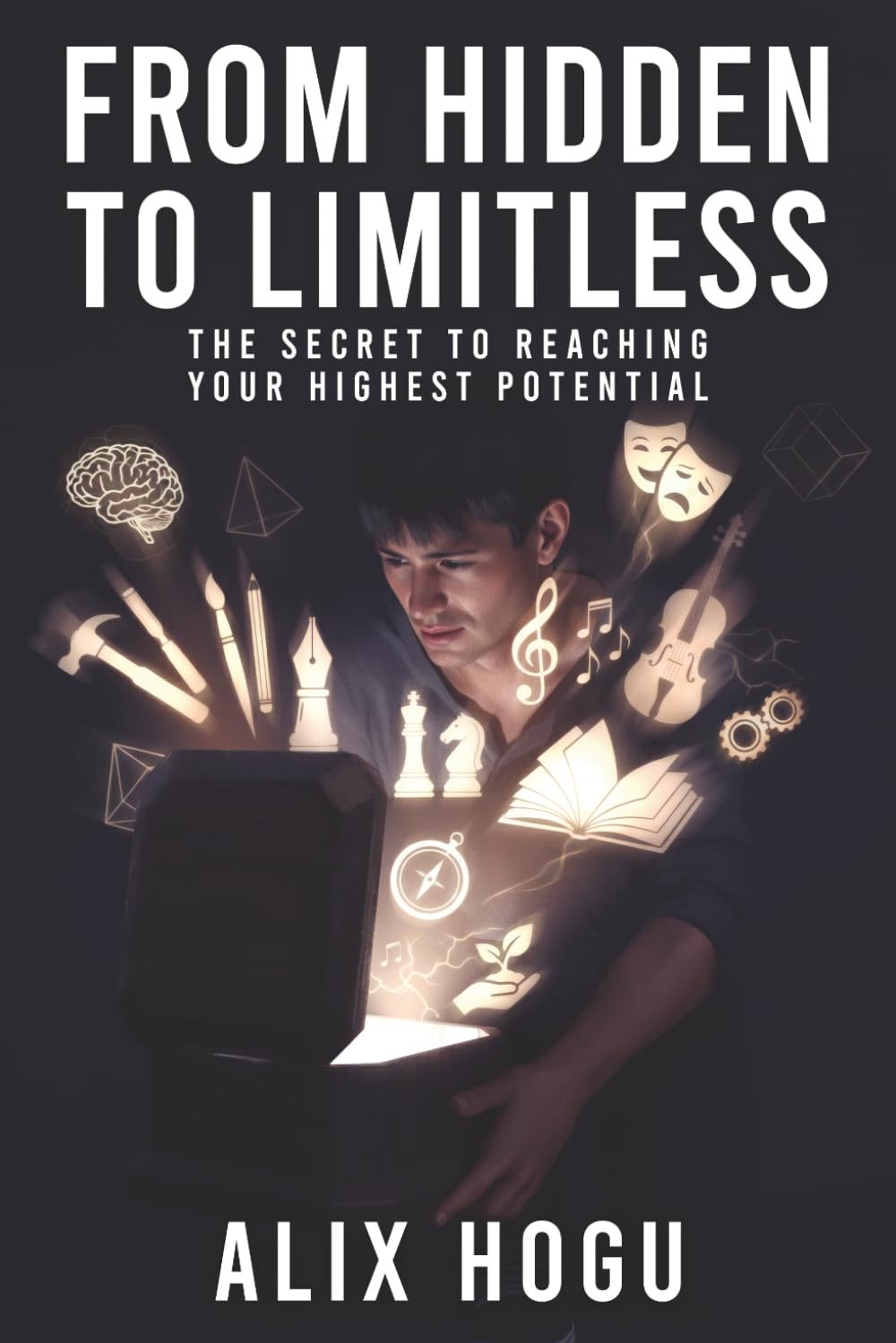 From Hidden to Limitless: The Secret to Reaching Your Highest Potential
