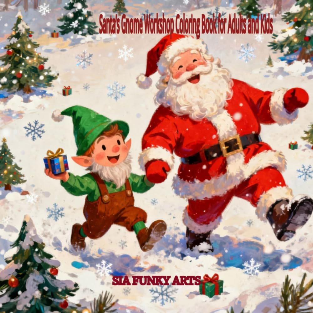 Santa’s Gnome Workshop Coloring Book for Adults and Kids: Christmas Gnomes, Santa’s Elves, Cozy Cabins, Snowy Villages, Toy Factories, Festive ... Pages for Stress Relief, Relaxation and Joy