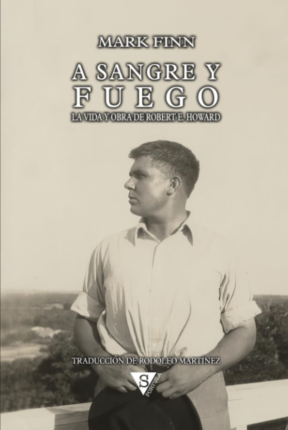 A sangre y fuego: La vida y obra de Robert E. Howard