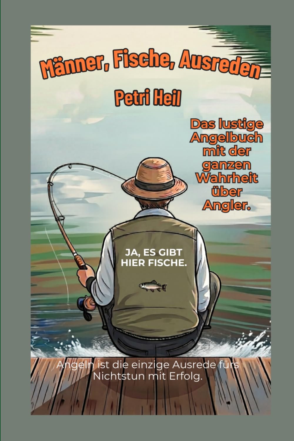 Männer, Fische, Ausreden: Das humorvolle Geschenkbuch für Angler mit Witzen, Sprüchen und der ganzen Wahrheit