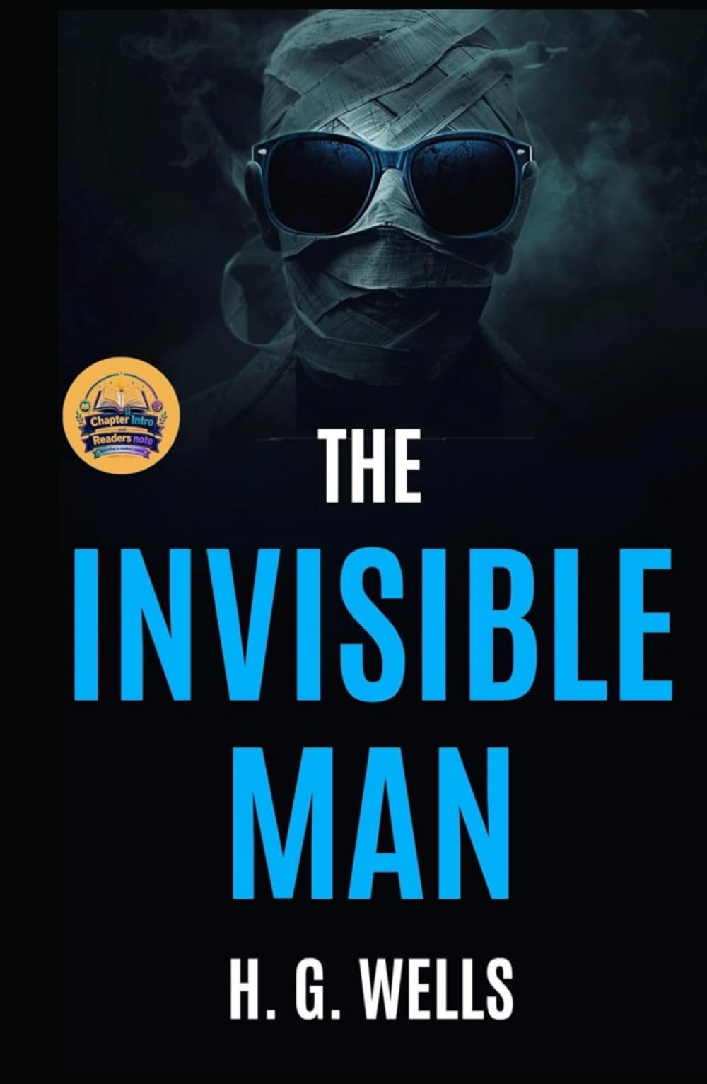 The Invisible Man A Grotesque Romance (Illustrated, Refined and Edited): When he is not visible… then the real fear begins