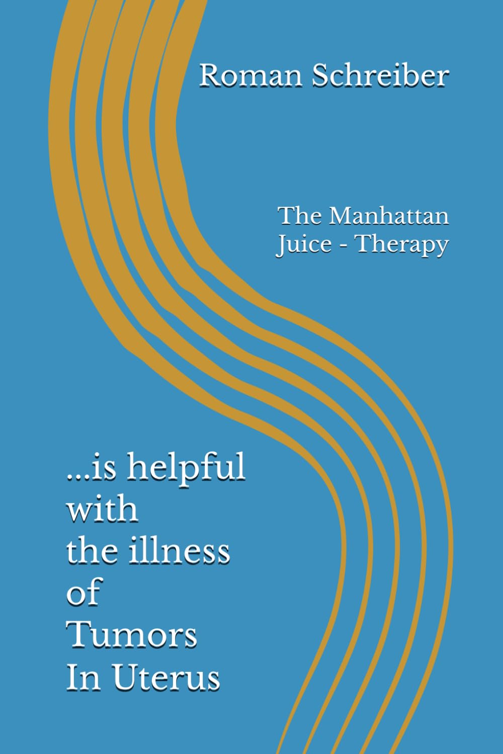 ...is helpful with the illness of Tumors In Uterus: The Manhattan Juice - Therapy