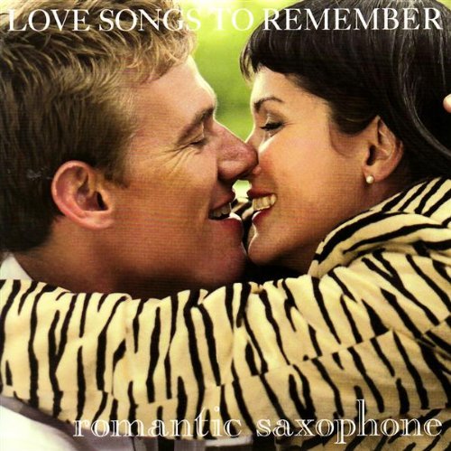 Romantic Saxophone: Love Songs to Remember [Audio CD]