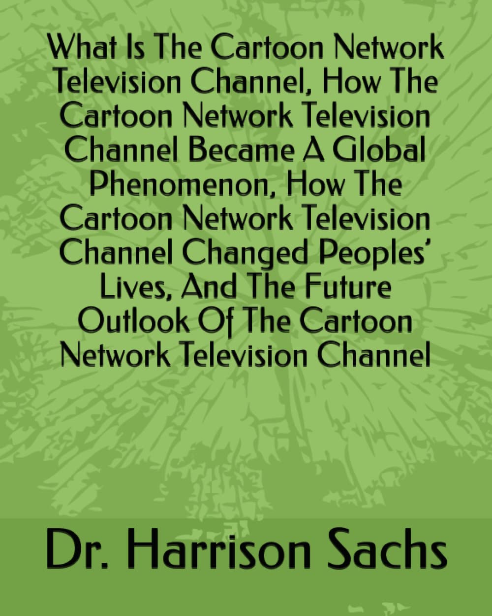 What Is The Cartoon Network Television Channel, How The Cartoon Network Television Channel Became A Global Phenomenon, How The Cartoon Network ... Of The Cartoon Network Television Channel