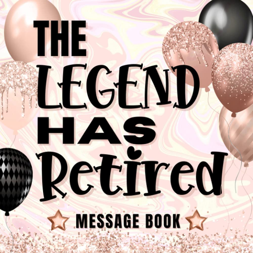 The Legend Has Retired Message Book: Retirement Guest Book To Sign Messages & Well Wishes / Goodbye And Good Luck Coworker Leaving Gift / Rose Gold