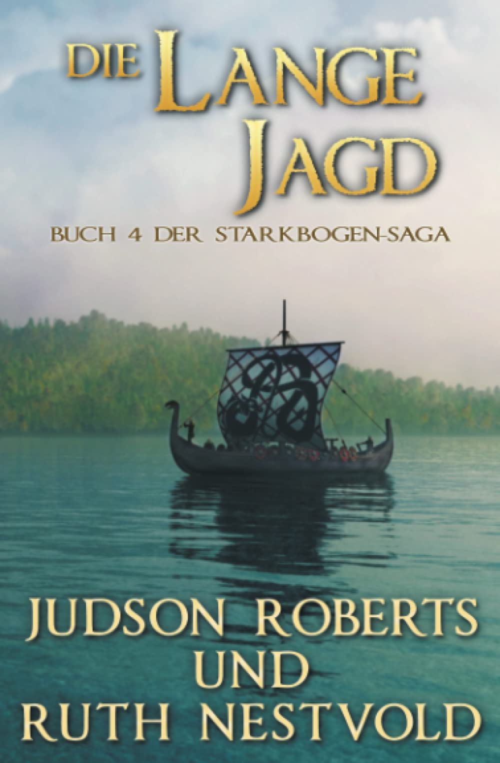 Die Lange Jagd: Die Starkbogen-Saga Buch Vier