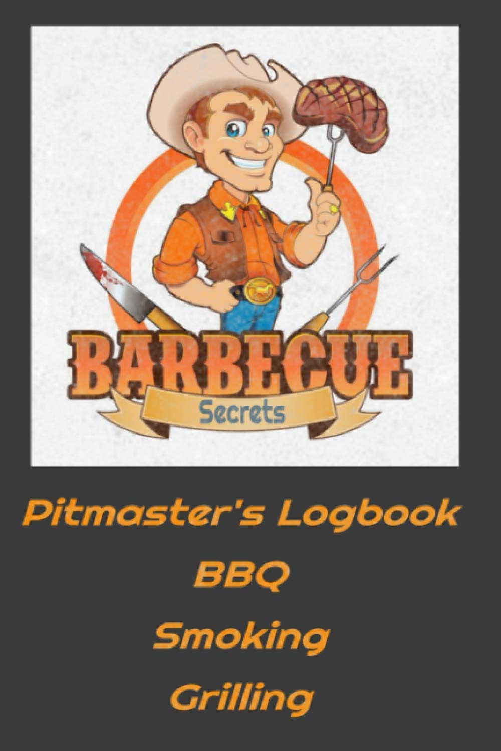Barbecue Secrets Notebook: Pitmaster's logbook for BBQ, Smoking Meats, and Grilling.