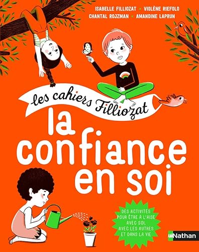La confiance en soi - Les cahiers d'activités Filliozat - Dès 5 ans: Les cahiers Filliozat
