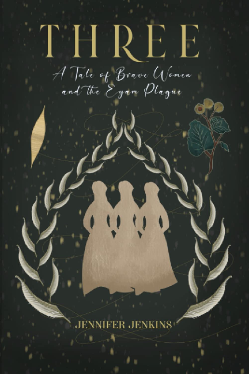 Three: A Tale of Brave Women and the Eyam Plague
