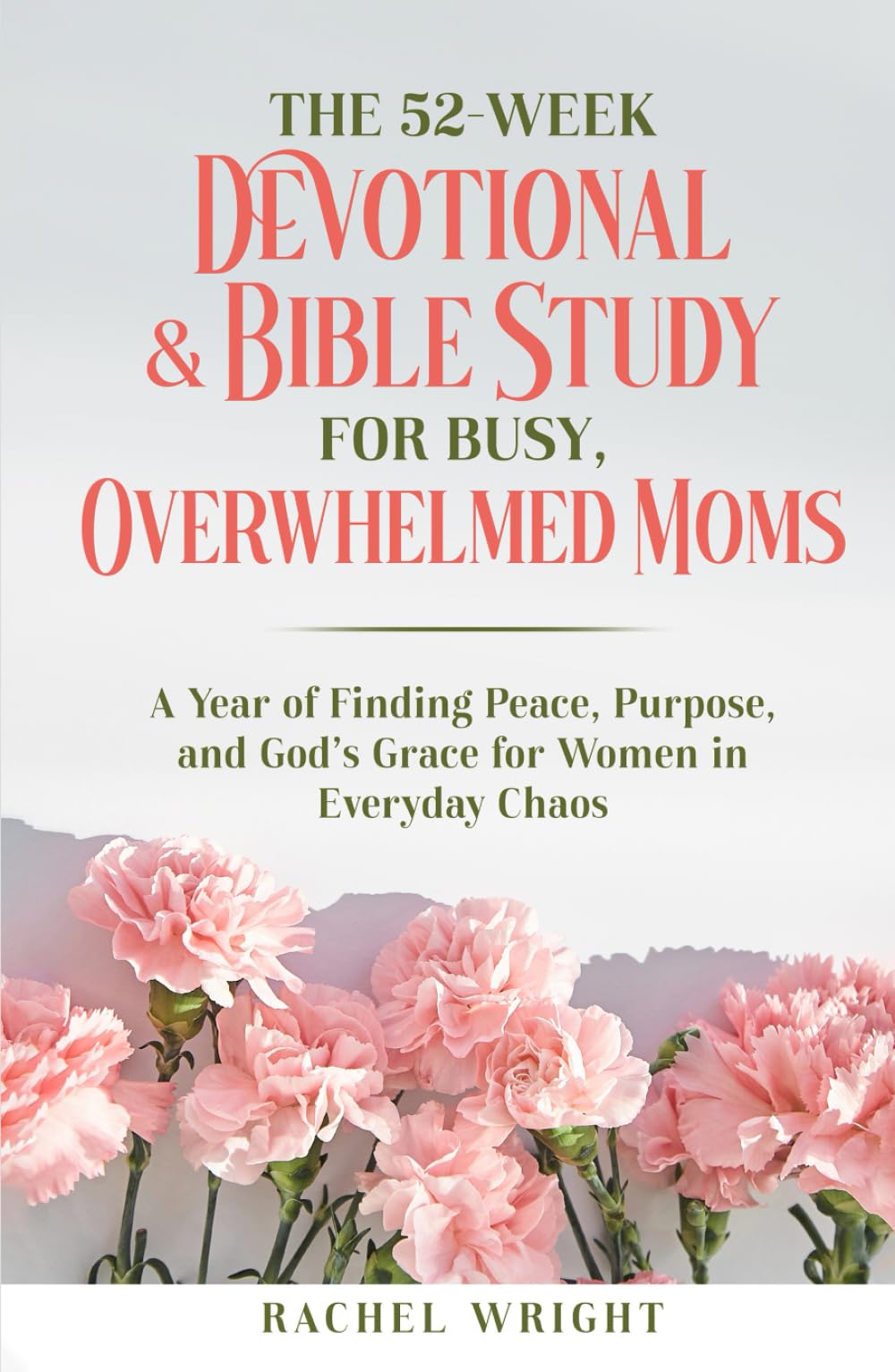 The 52-Week Devotional & Bible Study for Busy, Overwhelmed Moms: A Year of Finding Peace, Purpose, and God's Grace for Women in Everyday Chaos (Steady ... A Devotional & Bible Study Series for Women)