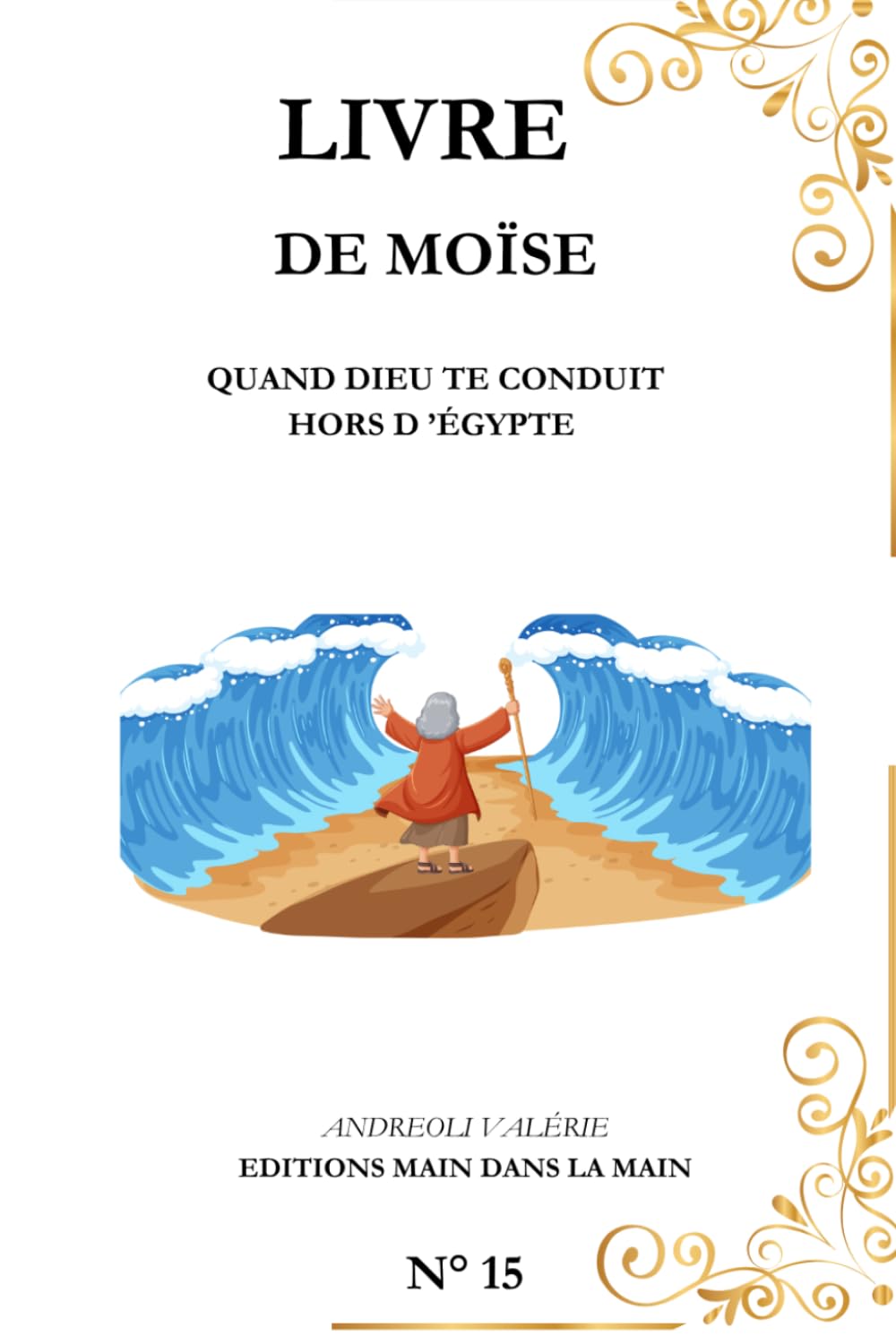 Moïse: Quand Dieu Te Conduit Hors d ’Égypte