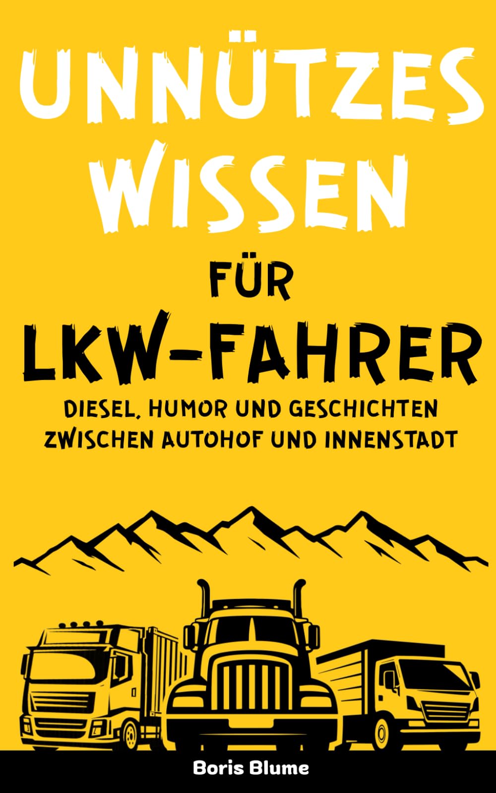 Unnützes Wissen für LKW-Fahrer: Ein Gute-Laune-Geschenkbuch mit spannenden Geschichten und kuriosen Fakten für Kraftfahrer